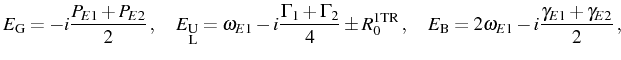 $\displaystyle E_\mathrm{G}=-i\frac{P_{E1}+P_{E2}}{2}\,,\quad E_{\substack{\math...
...rm{1TR}\,,\quad E_\mathrm{B}=2\omega_{E1}-i\frac{\gamma_{E1}+\gamma_{E2}}{2}\,,$