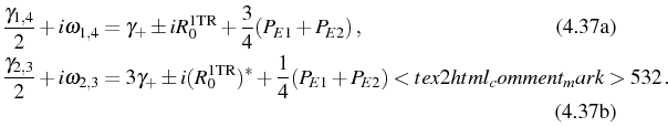 \begin{subequations}\begin{align}&\frac{\gamma_{1,4}}{2}+i\omega_{1,4}=\gamma_+\...
...}{4}(P_{E1}+P_{E2}) <tex2html_comment_mark>532 \,. \end{align}\end{subequations}