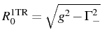 $ R_0^\mathrm{1TR}=\sqrt{g^2-\Gamma_-^2}$