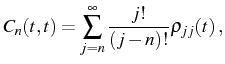 $\displaystyle C_n(t,t)=\sum_{j=n}^{\infty}\frac{j!}{(j-n)!}\rho_{jj}(t)\,,$