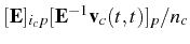 $ [\mathbf{E}]_{i_cp}[\mathbf{E}^{-1}\mathbf{v}_c(t,t)]_p/n_c$