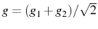 $ g=(g_1+g_2)/ \sqrt{2}$