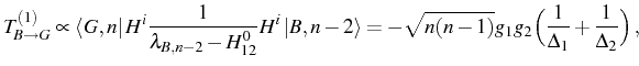$\displaystyle T^{(1)}_{B\to G}\propto\bra{G,n}H^i\frac{1}{\lambda_{B,n-2}-H_{12...
...t{B,n-2}=-\sqrt{n(n-1)}g_1g_2\Big(\frac{1}{\Delta_1}+\frac{1}{\Delta_2}\Big)\,,$
