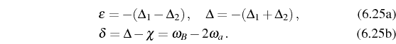 \begin{subequations}\begin{align}&\epsilon=-(\Delta_1-\Delta_2)\,,\quad \Delta=-...
..._2)\,,\\ &\delta=\Delta-\chi=\omega_B-2\omega_a\,. \end{align}\end{subequations}