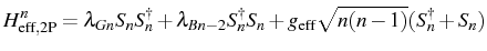$\displaystyle H_\mathrm{eff,2P}^{n}=\lambda_{Gn}S_n\ud{S_n}+\lambda_{Bn-2}\ud{S_n}S_n+g_\mathrm{eff}\sqrt{n(n-1)}(\ud{S_n}+S_n)$
