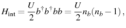 $\displaystyle H_\mathrm{int}=\frac{U}{2}\ud{b}\ud{b}bb=\frac{U}{2}n_b(n_b-1)\,,$