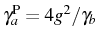 $ \gamma_a^\mathrm{P}=4g^2/\gamma_b$