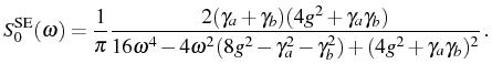 $\displaystyle S_0^\mathrm{SE}(\omega)=\frac{1}{\pi}\frac{2(\gamma_a+\gamma_b)(4...
...{16\omega^4-4\omega^2(8g^2-\gamma_a^2-\gamma_b^2)+(4g^2+\gamma_a\gamma_b)^2}\,.$