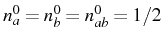 $ n_{a}^0=n_b^0=n_{ab}^0=1/2$