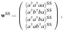 $\displaystyle \mathbf{w}^\mathrm{SS}=\left( \begin{array}{c} \langle\ud{a}\ud{a...
...le^\mathrm{SS}\\ \langle\ud{a}a\ud{b}a\rangle^\mathrm{SS} \end{array}\right)\,,$