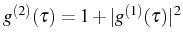 $ g^{(2)}(\tau)=1+\vert g^{(1)}(\tau)\vert^2$