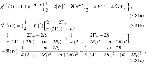 \begin{subequations}\begin{align}&g^{(2)}(\tau)=1+e^{-2\Gamma_+\tau}\Big\{ \frac...
...2R_\mathrm{i})^2+(\omega-2R_\mathrm{r})^2}\Big]\,, \end{align}\end{subequations}