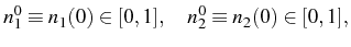 $\displaystyle n_1^0\equiv n_1(0)\in [0,1],\quad n_2^0\equiv n_2(0)\in [0,1],$