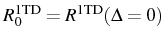 $ R_0^\mathrm{1TD}=R^\mathrm{1TD}(\Delta=0)$
