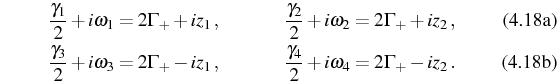 \begin{subequations}\begin{align}&\frac{\gamma_1}{2}+i\omega_1=2\Gamma_++iz_1\,,...
...ad &\frac{\gamma_4}{2}+i\omega_4=2\Gamma_+-iz_2\,. \end{align}\end{subequations}