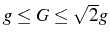 $ g\leq G \leq\sqrt{2}g$