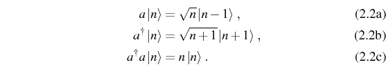 \begin{subequations}\begin{align}a\ket{n}&=\sqrt{n}\ket{n-1}\,,\\ \ud{a}\ket{n}&=\sqrt{n+1}\ket{n+1}\,,\\ \ud{a}a\ket{n}&=n\ket{n}\,. \end{align}\end{subequations}