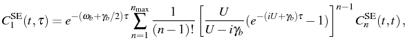 $\displaystyle C_1^\mathrm{SE}(t,\tau)=e^{-(\omega_b+\gamma_b/2)\tau}\sum_{n=1}^...
...{U}{U-i\gamma_b}(e^{-(iU+\gamma_b)\tau}-1)\right]^{n-1} C_n^\mathrm{SE}(t,t)\,,$