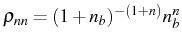 $ \rho_{nn}=(1+n_b)^{-(1+n)}n_b^n$