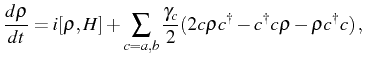 $\displaystyle \frac{d\rho}{dt}=i[\rho,H]+\sum_{c=a,b}\frac{\gamma_c}2(2c\rho\ud{c}-\ud{c}c\rho-\rho\ud{c}c)\,,$