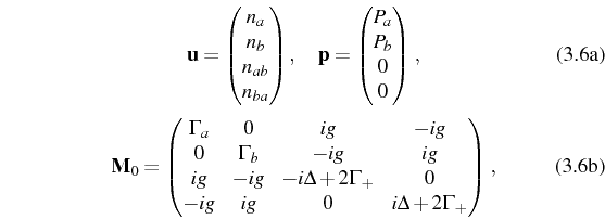\begin{subequations}\begin{gather}\mathbf{u}= \begin{pmatrix}n_{a}\\ n_{b}\\ n_{...
...-ig & ig & 0 & i\Delta+2\Gamma_+ \end{pmatrix}\,, \end{gather}\end{subequations}