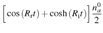 $\displaystyle \Big[\cos{(R_\mathrm{r} t)}+\cosh{(R_\mathrm{i} t})\Big]\frac{n_a^0}{2}$