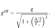 $\displaystyle g^\mathrm{eff}=\frac{g}{\sqrt{1+\Big(\frac{\Delta/2}{\Gamma_+} \Big)^2}}\,.$