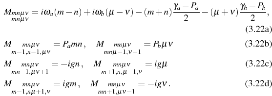 \begin{subequations}\begin{align}&M_{\substack{mn\mu\nu\\ mn\mu\nu}}=i\omega_a(m...
... M_{\substack{mn\mu\nu\\ mn+1,\mu\nu-1}}=-ig\nu\,. \end{align}\end{subequations}