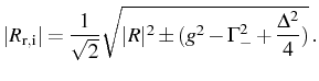 $\displaystyle \vert R_\mathrm{r,i}\vert=\frac{1}{\sqrt{2}}\sqrt{\vert R\vert^2\pm(g^2-\Gamma_-^2+\frac{\Delta^2}{4})}\,.$
