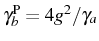 $ \gamma_b^\mathrm{P}=4g^2/\gamma_a$