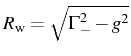 $ R_\mathrm{w}=\sqrt{\Gamma_-^2-g^2}$