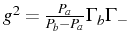 $ g^2=\frac{P_a}{P_b-P_a}\Gamma_b\Gamma_{-}$